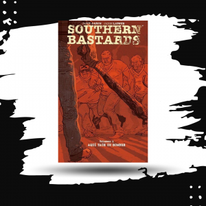 SOUTHERN BASTARDS 1 AQUÍ YACE UN HOMBRE HC